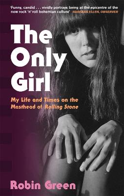 Only Girl, The: My Life and Times on the Masthead of Rolling Stone