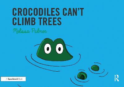 Speech Bubble: Crocodiles Can't Climb Trees