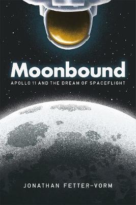 Moonbound: Apollo 11 and the Dream of Spaceflight (Graphic Novel)