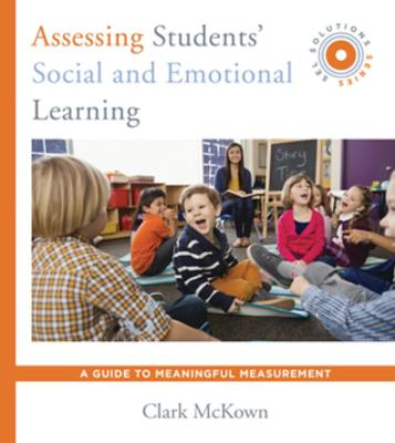 Assessing Students' Social and Emotional Learning: A Guide to Meaningful Measurement