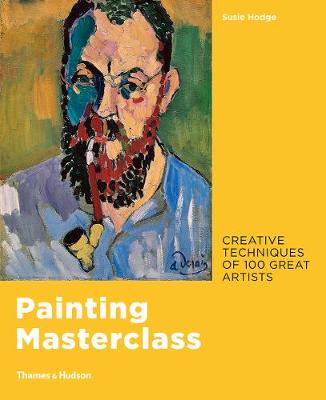 Painting Masterclass: Creative Techniques of 100 Great Artists
