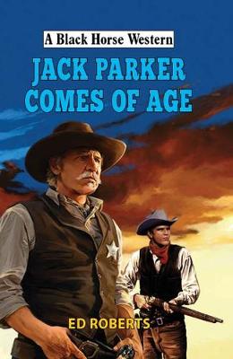 A Black Horse Western: Jack Parker Comes of Age