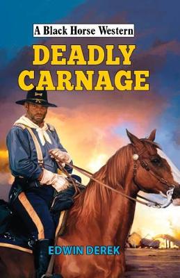 A Black Horse Western: Deadly Carnage