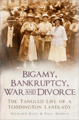 Bigamy, Bankruptcy, War and Divorce: The Tangled Life of a Toddington Landlady