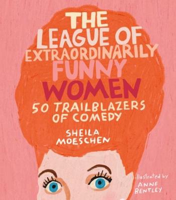 League of Extraordinarily Funny Women, THe: 50 Trailblazers of Comedy
