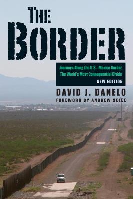 Border: Journeys Along the U.S.-Mexico Border, the World's Most Consequential Divide