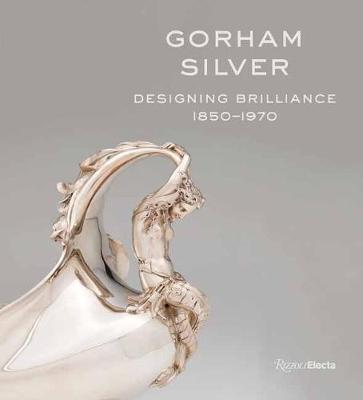Gorham Silver: Designing Brilliance, 1850-1970