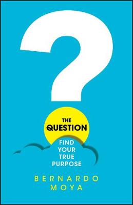 Question, The: Find Your True Purpose