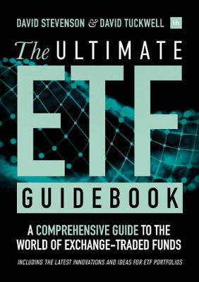 Ultimate ETF Guidebook, The: A Comprehensive Guide to the World of Exchange Traded Funds