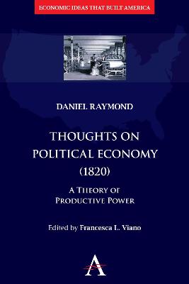 Economic Ideas that Built America: Thoughts on Political Economy (1820): A Theory of Productive Power
