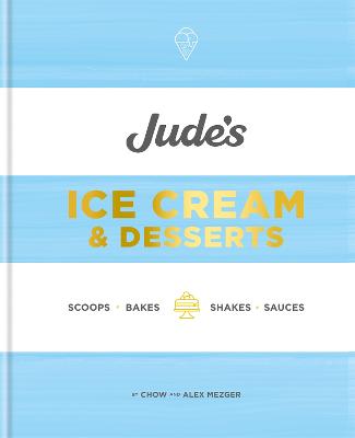 Jude's Ice Cream and Desserts: Scoops, Bakes, Shakes and Sauces