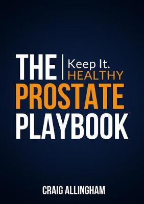 Prostate Playbook, The: Keep it. Healthy