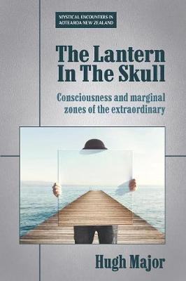 Mystical Encounters in Aotearoa New Zealand: Lantern in the Skull, The