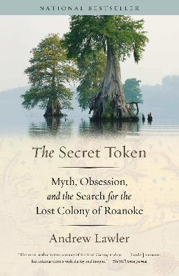 Secret Token, The: Myth, Obsession, and the Search for the Lost Colony of Roanoke