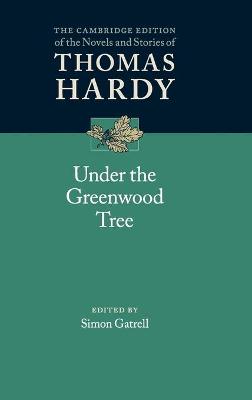 Cambridge Edition of the Novels and Stories of Thomas Hardy, The: Under the Greenwood Tree