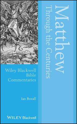 Wiley Blackwell Bible Commentaries: Matthew Through the Centuries