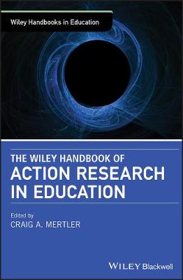 Wiley Handbook of Action Research in Education, The