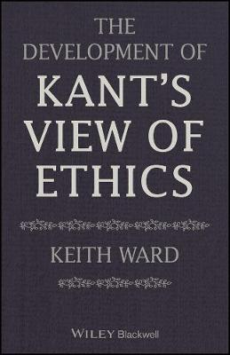 Development of Kant's View of Ethics, The