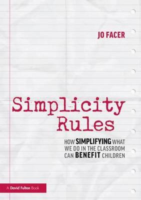 Simplicity Rules: How Simplifying What We Do in the Classroom Can Benefit Children