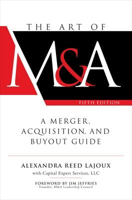 Art of M&A, The: A Merger, Acquisition, and Buyout Guide