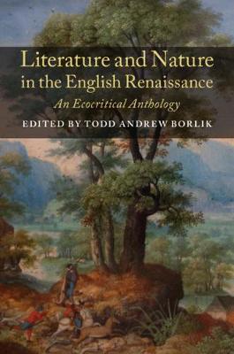 Literature and Nature in the English Renaissance: An Ecocritical Anthology