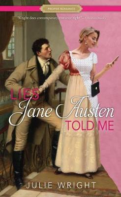 Proper Romance: Lies Jane Austen Told Me