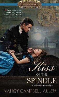 Steampunk Proper Romances #02: Kiss of the Spindle