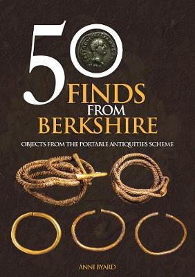 50 Finds from Berkshire: Objects from the Portable Antiquities Scheme