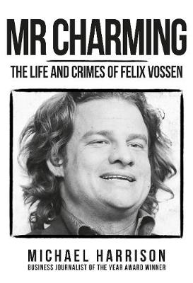 Mr Charming: The Life and Crimes of Felix Vossen