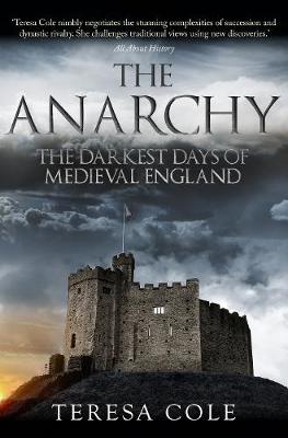 Anarchy, The: The Darkest Days of Medieval England