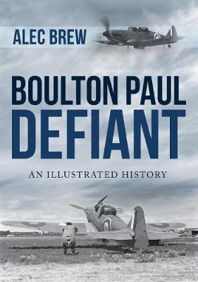 Boulton Paul Defiant: An Illustrated History