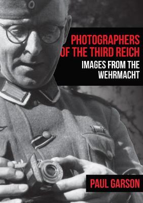 Photographers of the Third Reich: Images from the Wehrmacht