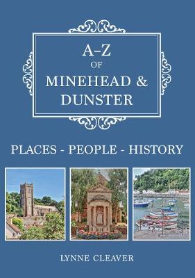A-Z of Minehead & Dunster: Places-People-History