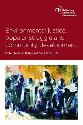 Rethinking Community Development: Environmental Justice, Popular Struggle and Community Development