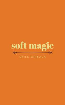 Soft Magic (Poetry)
