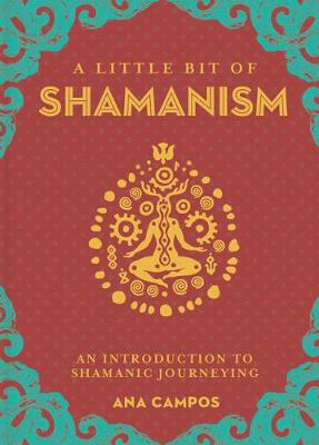 Little Bit of Shamanism: An Introduction to Shamanic Journeying