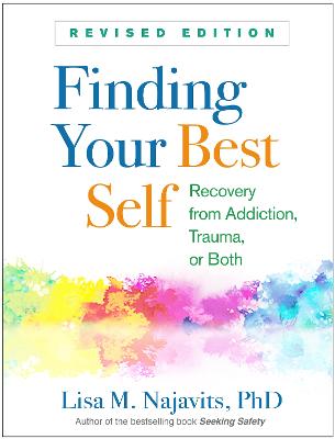 Finding Your Best Self: Recovery from Addiction, Trauma, or Both (2nd Edition)