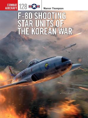 Combat Aircraft #128: F-80 Shooting Star Units of the Korean War