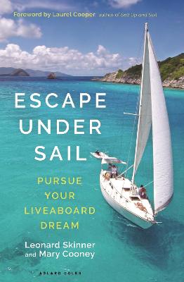 Escape Under Sail: Pursue Your Liveaboard Dream