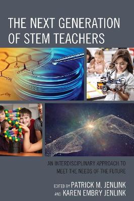 Next Generation of STEM Teachers, The: An Interdisciplinary Approach to Meet the Needs of the Future
