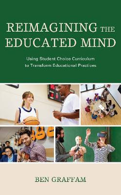 Reimagining the Educated Mind: Using Student Choice Curriculum to Transform Educational Practices