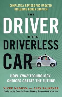 Driver in the Driverless Car: How Your Technology Choices Create the Future