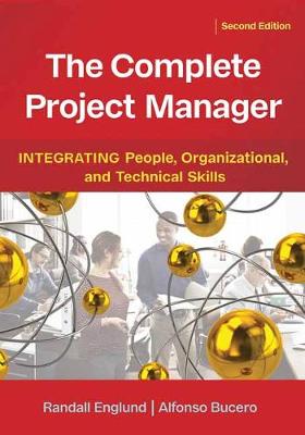 Complete Project Manager, The: Integrating People, Organizational, and Technical Skills