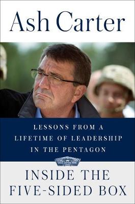 Inside The Five-sided Box: Lessons from a Lifetime of Leadership in the Pentagon