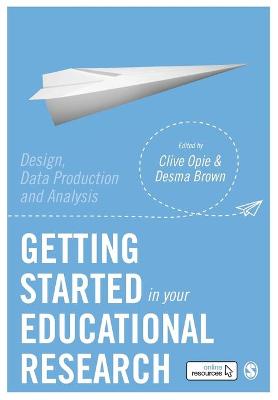 Getting Started in Your Educational Research: Design, Data Production and Analysis