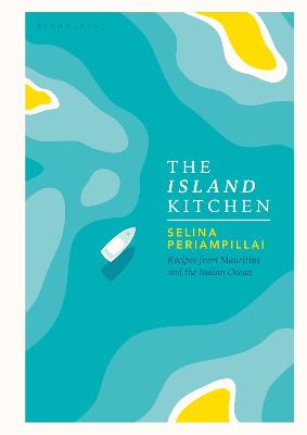 Island Kitchen, The: Recipes from Mauritius and the Indian Ocean