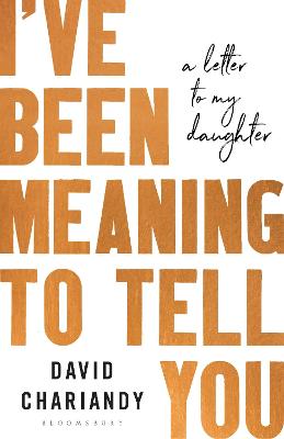 I've Been Meaning to Tell You: A Letter To My Daughter