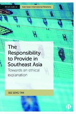 Responsibility to Provide in Southeast Asia, The: Towards an Ethical Explanation