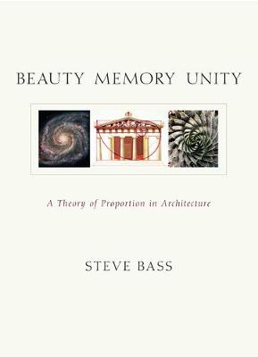 Beauty, Memory, Unity: A Theory of Proportion in Architecture