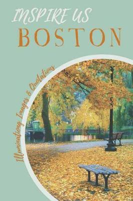 Inspire Us Boston: Captivating Images and Quotes